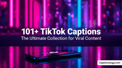 101+ TikTok Captions The Ultimate Collection for Viral Content
