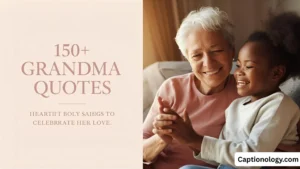 150+ Grandma Quotes Heartfelt Sayings to Celebrate Her Love