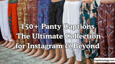150+ Panty Captions The Ultimate Collection for Instagram & Beyond