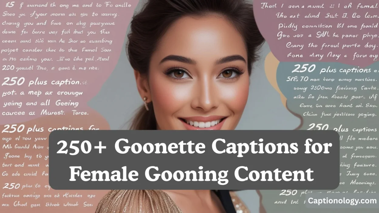 250+ Goonette Captions for Female Gooning Content 