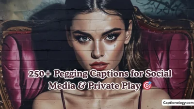 250+ Pegging Captions for Social Media & Private Play 🎯