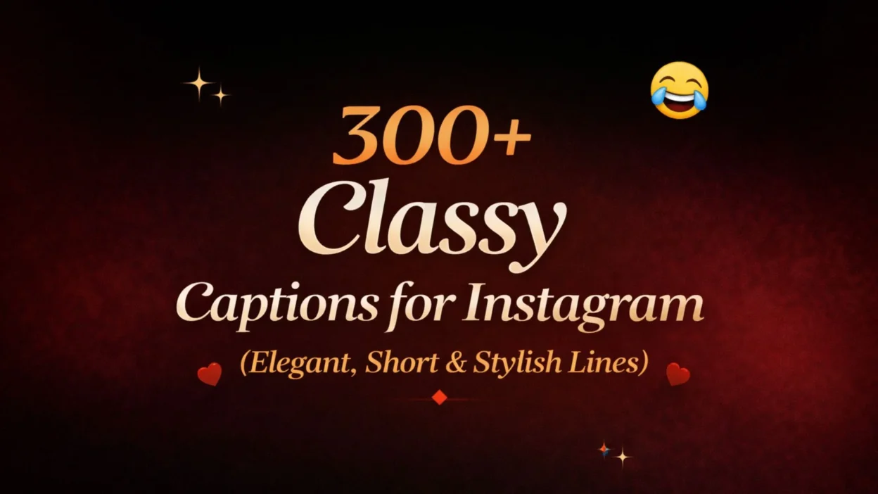 300+ Classy Captions for Instagram (Elegant, Short & Stylish Lines)