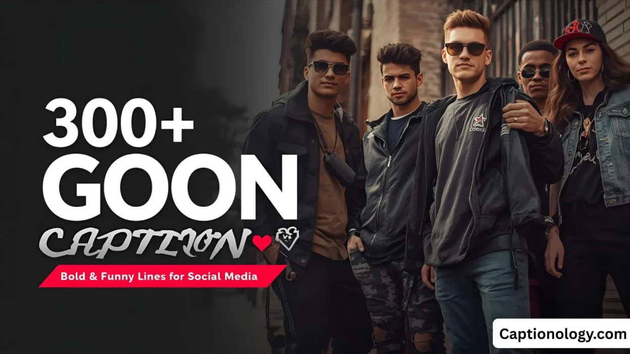 300+ Goon Captions Bold & Funny Lines for Social Media