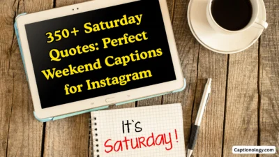 350+ Saturday Quotes Perfect Weekend Captions for Instagram