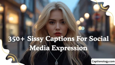 350+ Sissy Captions For Social Media Expression