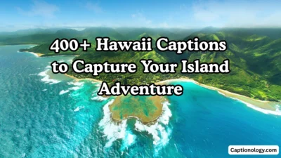400+ Hawaii Captions to Capture Your Island Adventure