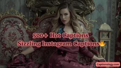 500+ Hot Captions Sizzling Instagram Captions🔥