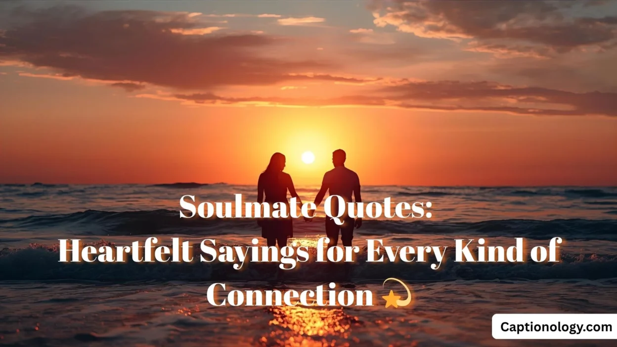 Soulmate Quotes Heartfelt Sayings for Every Kind of Connection 💫