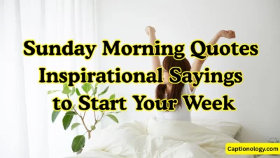 Sunday Morning Quotes Inspirational Sayings to Start Your Week