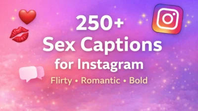 250+ Sex Captions for Instagram (Flirty, Romantic & Bold Captions)
