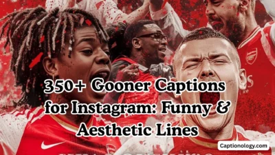 350+ Gooner Captions for Instagram Funny & Aesthetic Lines