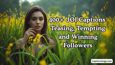400+ JOI Captions Teasing, Tempting and Winning Followers