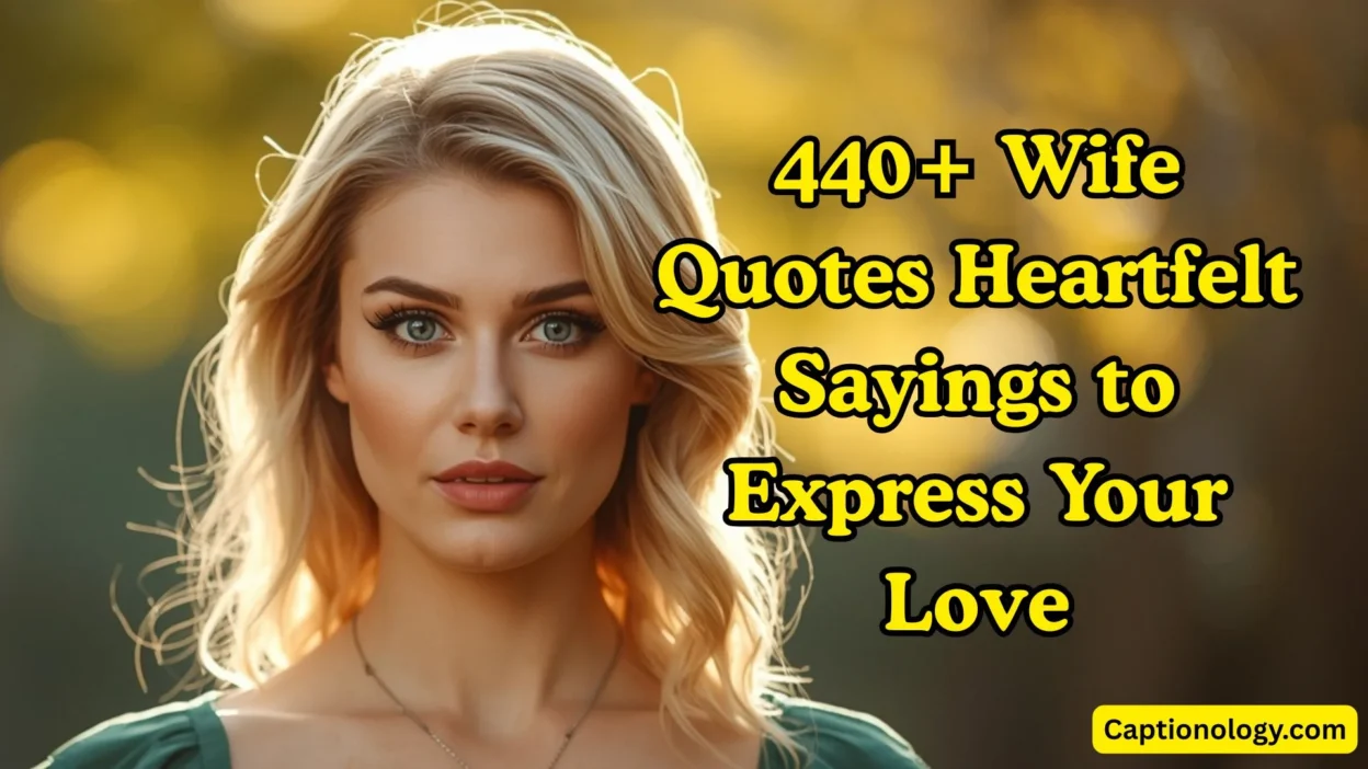 440+ Wife Quotes Heartfelt Sayings to Express Your Love