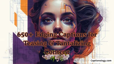 650+ Edging Captions for Teasing & Tantalizing Content