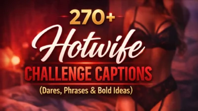 270+ Hotwife Challenge Captions (Dares, Phrases & Bold Ideas)