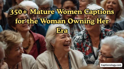 350+ Mature Women Captions for the Woman Owning Her Era