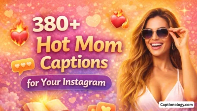 380+ Hot Mom Captions for Your Instagram