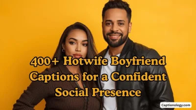 400+ Hotwife Boyfriend Captions for a Confident Social Presence