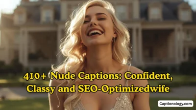 410+ Nude Captions Confident, Classy and SEO-Optimized
