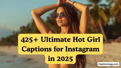 425+ Ultimate Hot Girl Captions for Instagram in 2025