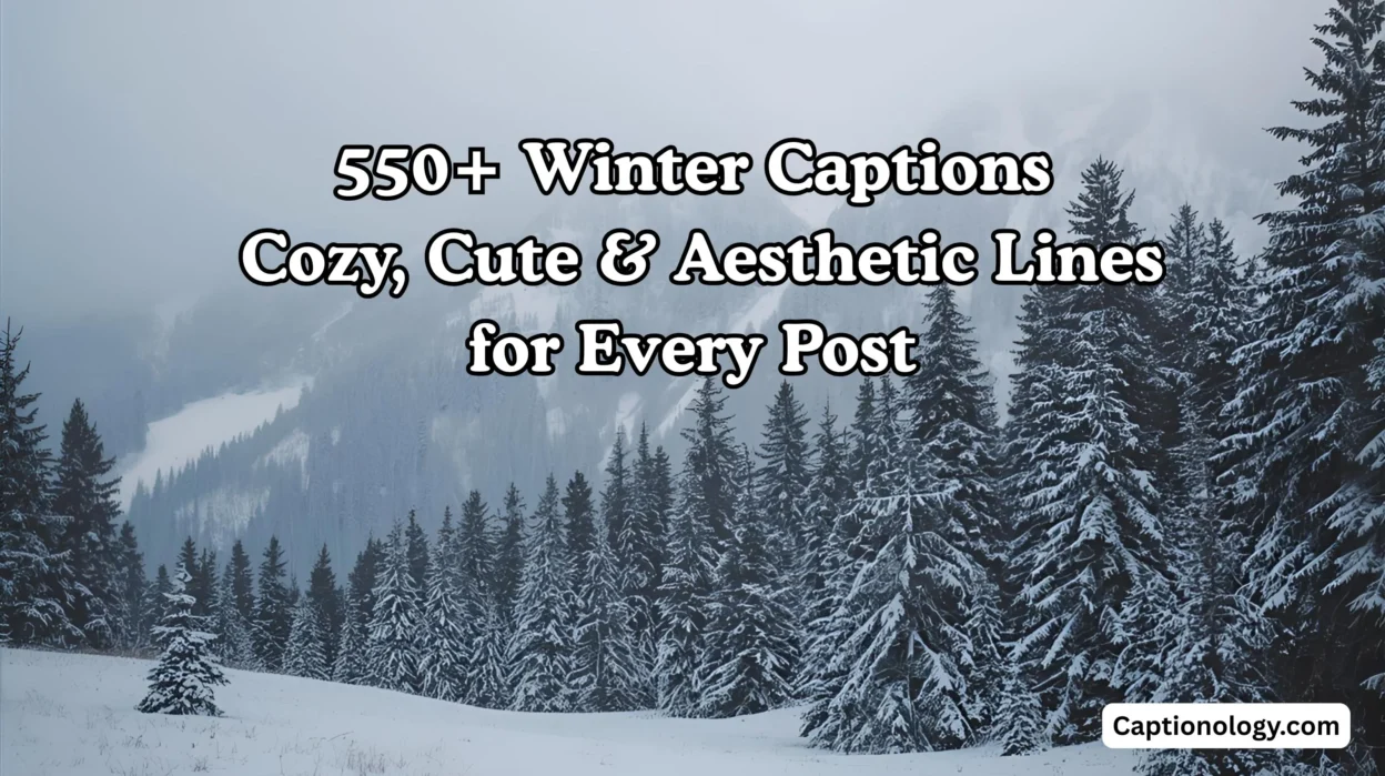 550+ Winter Captions Cozy, Cute & Aesthetic Lines for Every Post