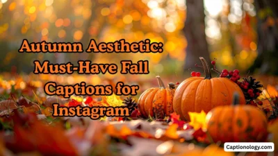 Autumn Aesthetic Must-Have Fall Captions for Instagram