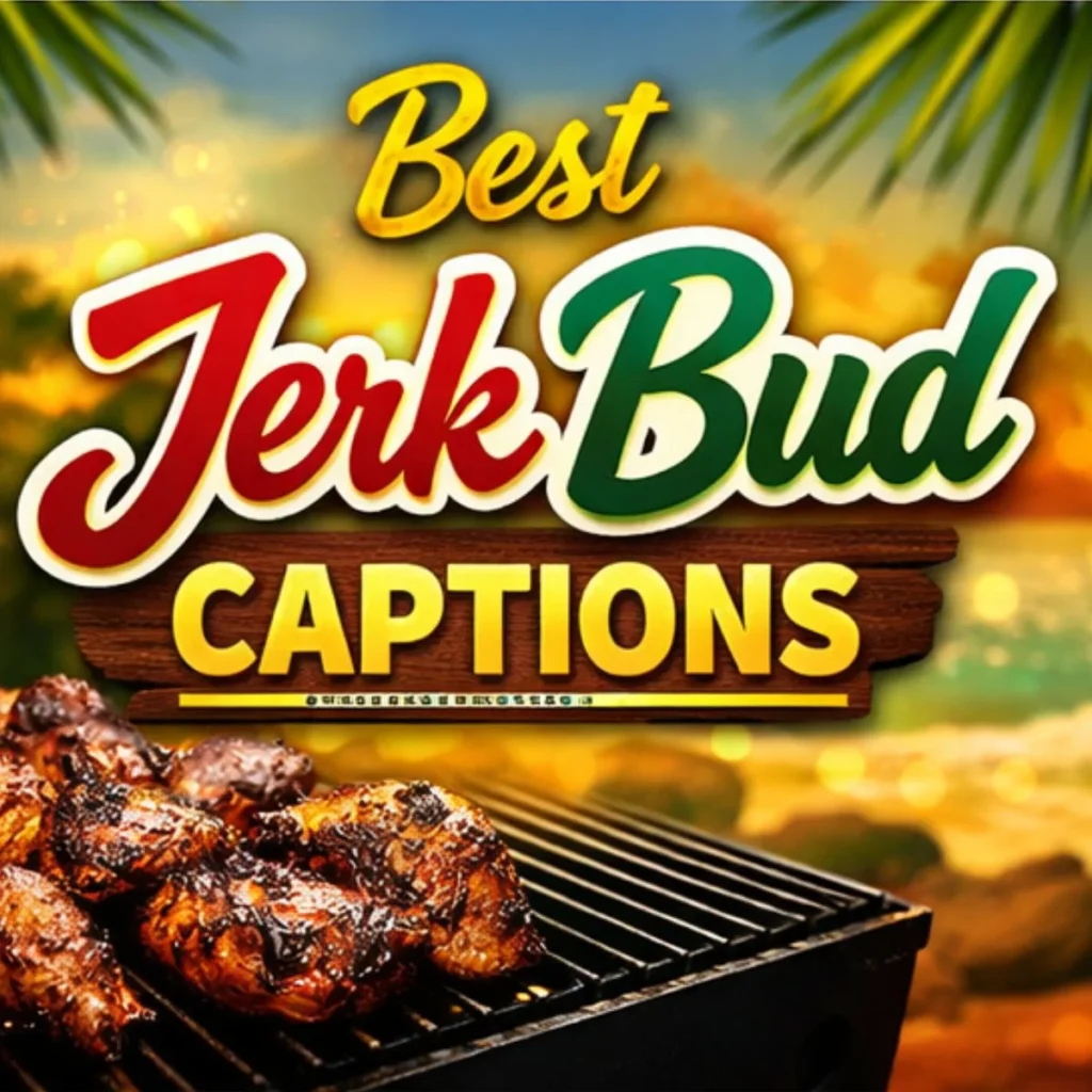 Best Jerk Bud Captions